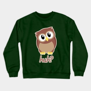 owl - huh? Crewneck Sweatshirt